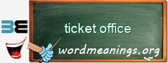 WordMeaning blackboard for ticket office